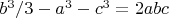 $b^3/3-a^3-c^3 =2abc$