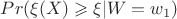 $Pr(\xi(X)\geqslant\xi|W=w_1)$