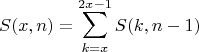 $$S(x,n)=\sum _{k=x}^{2 x-1} S(k,n-1)$$