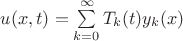$u(x,t)=\sum\limits_{k=0}^{\infty}T_k(t)y_k(x)$
