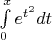 \int\limits_{0}^{x} e^{t^2} dt
