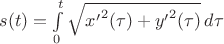 $s(t)=\int\limits_0^t \sqrt{{x'}^2(\tau) + {y'}^2(\tau)}\, d\tau$