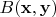 $B (\mathbf{x, y})$