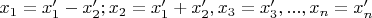 $x_1=x'_1-x'_2;x_2=x'_1+x'_2,x_3=x'_3,...,x_n=x'_n$