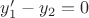 $y_1'-y_2=0$