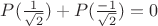$P(\frac {1}{\sqrt 2})+P(\frac {-1}{\sqrt 2})=0$