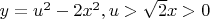 $y=u^2-2x^2, u>\sqrt{2} x>0$