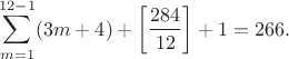$$
\sum_{m=1}^{12-1} (3m+4)+\left[\frac{284}{12}\right]+1=266.
$$