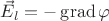 $\vec{E}_l = -\operatorname{grad}\varphi$