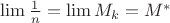 $\mathop {\lim }\limits_{} \frac{1}{n} = \mathop {\lim }\limits_{} {M_k} = {M^*}$