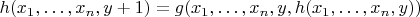 $h(x_1,\ldots,x_n,y+1)=g(x_1,\ldots,x_n,y,h(x_1,\ldots, x_n,y))$