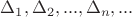 $\Delta_1, \Delta_2,..., \Delta_n, ... $