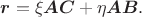 $\boldsymbol{r}=\xi\boldsymbol{AC}+\eta\boldsymbol{AB}.$