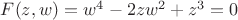 $F(z,w)=w^4-2zw^2+z^3=0$