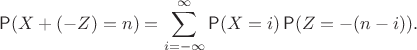 $$\Prob(X+(-Z)=n)=\sum_{i=-\infty}^\infty \Prob(X=i) \Prob(Z=-(n-i)).$$