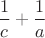 $\dfrac 1 c+\dfrac 1 a$