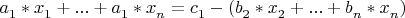 $a^{}_{1}*x^{}_{1} + ... + a^{}_{1}*x^{}_{n} = c^{}_{1} - (b^{}_{2}*x^{}_{2} + ... + b^{}_{n}*x^{}_{n})$