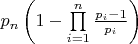 ${p_n}\left( {1 - \prod\limits_{i = 1}^n {\frac{{{p_i} - 1}}{{{p_i}}}} } \right)$