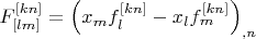 $F^{[kn]}_{[lm]} = \left(x_m f^{[kn]}_l - x_l f^{[kn]}_m\right)_{,n}$
