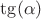 $\tg(\alpha)$