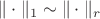 $ \| \cdot \|_1 \sim \| \cdot \|_r$ $ \| \cdot \|_1 \sim \| \cdot \|_r$