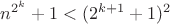$n^{2^k}+1 <(2^{k+1}+1)^2$