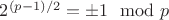 $2^{(p-1)/2}=\pm 1\mod p$