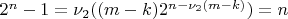 $2^n-1 = \nu_2((m-k)2^{n-\nu_2(m-k)}) = n$
