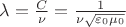 $\lambda = {C \over \nu} = {1 \over {\nu \sqrt {\varepsilon_0 \mu_0}}}$