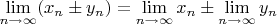 $\lim\limits_{n\to\infty}(x_n\pm y_n)=\lim\limits_{n\to\infty}x_n\pm \lim\limits_{n\to\infty}y_n$