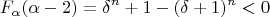 $$ F_{\alpha}(\alpha - 2) = \delta^{n} + 1 - (\delta + 1)^{n} < 0 $$