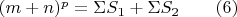 $(m+n)^p=\Sigma S_1+\Sigma S_2 \qquad (6)$