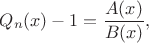 $$Q_n(x) - 1 = \frac{A(x)}{B(x)},$$