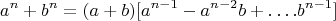 $$a^n+b^n=(a+b)[a^{n-1}-a^{n-2}b+&hellip;.b^{n-1}]$$