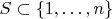$S\subset\{1,\ldots,n\}$
