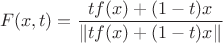 $$
F(x,t)=\frac{tf(x)+(1-t)x}{\|tf(x)+(1-t)x\|}
$$