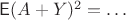 $\mathsf E(A+Y)^2=\ldots$