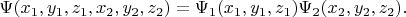 $\Psi(x_1,y_1,z_1,x_2,y_2,z_2)=\Psi_1(x_1,y_1,z_1)\Psi_2(x_2,y_2,z_2).$