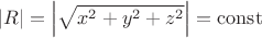 $\left | R \right |=\left | \sqrt{x^{2}+y^{2}+z^{2}} \right |=\operatorname{const}$ $\left | R \right |=\left | \sqrt{x^{2}+y^{2}+z^{2}} \right |=\operatorname{const}$