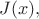 $J(x),$