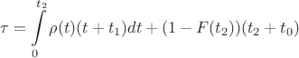 $$\tau=\int\limits_0^{t_2}\rho(t)(t+t_1)dt+(1-F(t_2))(t_2+t_0)$$