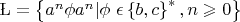$\L=\left\{a^n\phi a^n | \phi\  \epsilon \left\{b,c\right\}^*,n\geqslant 0\right\}$