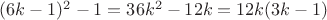 $(6k-1)^2-1=36k^2-12k=12k(3k-1)$