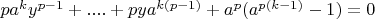 $pa^ky^{p-1}+....+pya^{k(p-1)}+a^p(a^{p(k-1)}-1)=0$