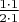$\frac{1 \cdot 1}{2 \cdot 1}$