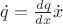 $\dot{q}=\frac{dq}{dx}\dot{x}$