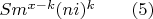 $Sm^{x-k}(ni)^k \qquad (5)$