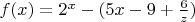 $f(x)=2^x-(5x-9+\frac6z)$