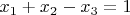 $x_1+x_2-x_3=1$