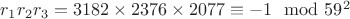 $r_1r_2r_3 = 3182\times2376\times2077\equiv -1\mod 59^2$